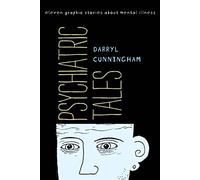 Psychiatric Tales: Eleven Graphic Stories about Mental Illness
