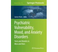 Psychiatric Vulnerability, Mood, and Anxiety Disorders : Tests and Models in Mice and Rats
