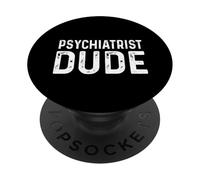 Psychiatrist Dude Distressed Neuropsychiatry Psychiatry PopSockets Adhesive PopGrip
