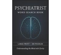 Psychiatrist Word Search Book: Large Print Puzzle Collection with 100 Puzzles and 2000 Unique Words on Mental Health, Psychotherapy, and Clinical Psychology (Medical Series)