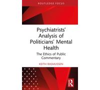 Psychiatrists' Analysis of Politicians' Mental Health : The Ethics of Public Commentary
