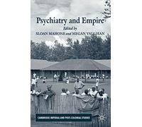 Psychiatry and Empire (Cambridge Imperial and Post-Colonial Studies)