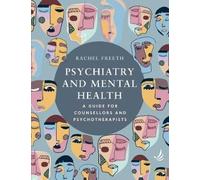 Psychiatry and Mental Health : A guide for counsellors and psychotherapists