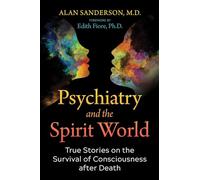 Psychiatry and the Spirit World: True Stories on the Survival of Consciousness after Death