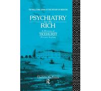 Psychiatry for the Rich: A History of Ticehurst Private Asylum 1792-1917