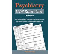 Psychiatry H&P Report Sheet Notebook: For Mental Health Assessment Documentation and Training - Features a Detailed Mental Status Exam(pocket sized)