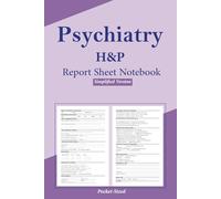 Psychiatry H&P Report Sheet Notebook, Simplified Version, Pocket Sized: For Mental Health Assessment Documentation and Training, Featuring a Structured Mental Status Exam Section