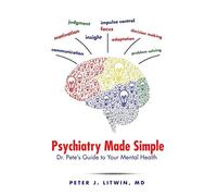 Psychiatry Made Simple: Dr. Pete's Guide to Your Mental Health