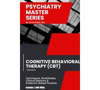Psychiatry Master Series: High-Yield Cognitive Behavioral Therapy (CBT): A guide to CBT principles, core therapeutic techniques, cognitive restructuring, behavioral activation, & skills training.