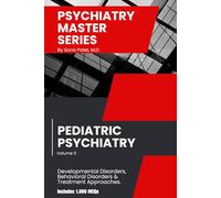 Psychiatry Master Series: High-Yield Pediatric Psychiatry: A concise guide to Pediatric Psychiatry Interviewing, Evaluation, Differential Diagnosis, Treatment, Management & 1,000 board-style MCQs.