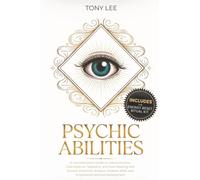 Psychic Abilities: A Transformative Guide to Unlock Intuition, Clairvoyance, Telepathy, and Aura Reading with Ancient Shamanic Wisdom, Shadow Work, ... (Spiritual Growth & Abundance Series)