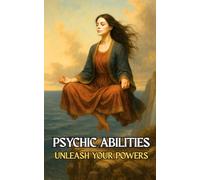 Psychic Abilities: Unleash Your Powers