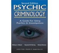 Psychic Criminology: A Guide for Using Psychics in Investigations