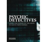 Psychic Detectives: Using the Power of the Mind to Solve True Crimes (Crime & Detection)