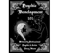 Psychic Development 101: A Practical, Funny, and Surprisingly Effective Guide for Awakening Your Intuition