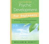 Psychic Development for Beginners: An Easy Guide to Developing & Releasing Your Psychic Abilities (Llewellyn's For Beginners)