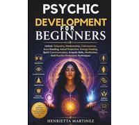 Psychic Development for beginners: Unlock Telepathy, Mediumship, Clairvoyance, Aura Reading, Astral Projection, Energy Healing, Spirit Communication, ... with Your Spiritual Guides (Series))