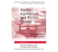 Psychic Equilibrium and Psychic Change : Selected Papers of Betty Joseph