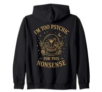 Psychic Humor Funny - Too Psychic For This Nonsense Zip Hoodie