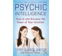 Psychic Intelligence: Tune in and Discover the Power of Your Intuition