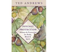 Psychic Protection : Balance & Protection for Body, Mind & Spirit
