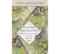 Psychic Protection: Balance & Protection for Body, Mind & Spirit