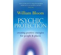 Psychic Protection: Creating positive energies for people and places (Tom Thorne Novels)