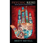 Psychic Reiki: Divine Life-Force Energy Healing
