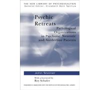 Psychic Retreats : Pathological Organizations in Psychotic, Neurotic and Borderline Patients