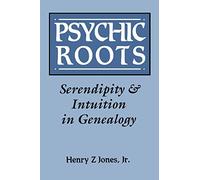Psychic Roots: Serendipity & Intuition in Genealogy