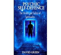 Psychic Self Defence: The Health and Safety of Spirituality
