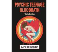Psychic Teenage Bloodbath: The Collection