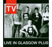 Psychic TV - Live In Glasgow Plus
