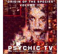 Psychic TV - Origin Of The Species 3