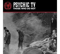 Psychic Tv - Those Who Do Not [VINYL]