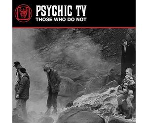 Psychic Tv - Those Who Do Not [VINYL]