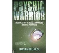 [(Psychic Warrior: The True Story of the CIA's Paranormal Espionage Programme)] [Author: David Morehouse] published on (July, 2013)