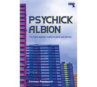 Psychick Albion : The fight against reality in post-war Britain.