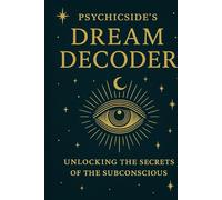 Psychicside’s Dream Decoder: Unlocking the Secrets of the Subconscious