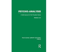 Psycho-Analysis: A Brief Account of the Freudian Theory (Routledge Library Editions: Freud)