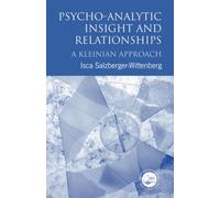 Psycho-Analytic Insight and Relationships : A Kleinian Approach