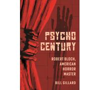 Psycho Century : Robert Bloch, American Horror Master