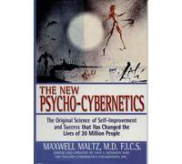 New Psycho-cybernetics: The Original Science of Self-Improvement and Success That Has Changed the Lives of 30 Million People