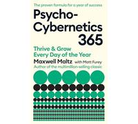 Psycho-Cybernetics 365 : Thrive and Grow Every Day of the Year
