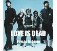 Psycho le Cemu - Love Is Dead