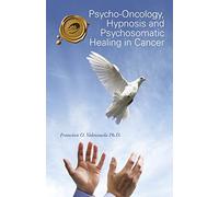Psycho-Oncology, Hypnosis and Psychosomatic Healing in Cancer