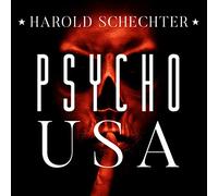 Psycho USA: Famous American Killers You Never Heard Of