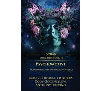 PsychoActive: Transformative Horror Novellas: 16 (Dark Tide Horror Novellas)
