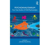 Psychoanalysarium : Four Case Studies of Child Psychoanalysis
