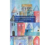 Psychoanalysis and Anxiety: From Knowing to Being – Routledge